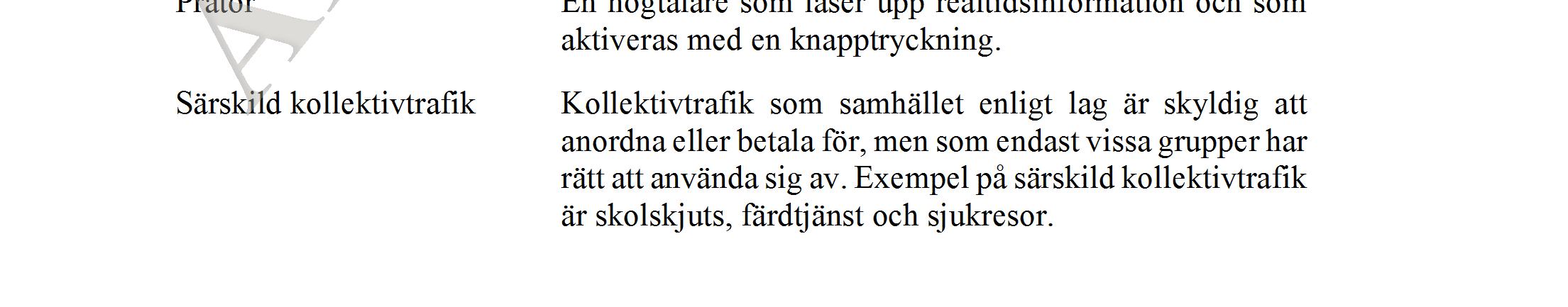 Bilaga 118 Riktlinjer för tillgänglighet i kollektivtrafiken i Uppsala län för personer med funktionsnedsättning För hållplatser delas ansvaret mellan Kollektivtrafikförvaltningen UL och väghållaren.