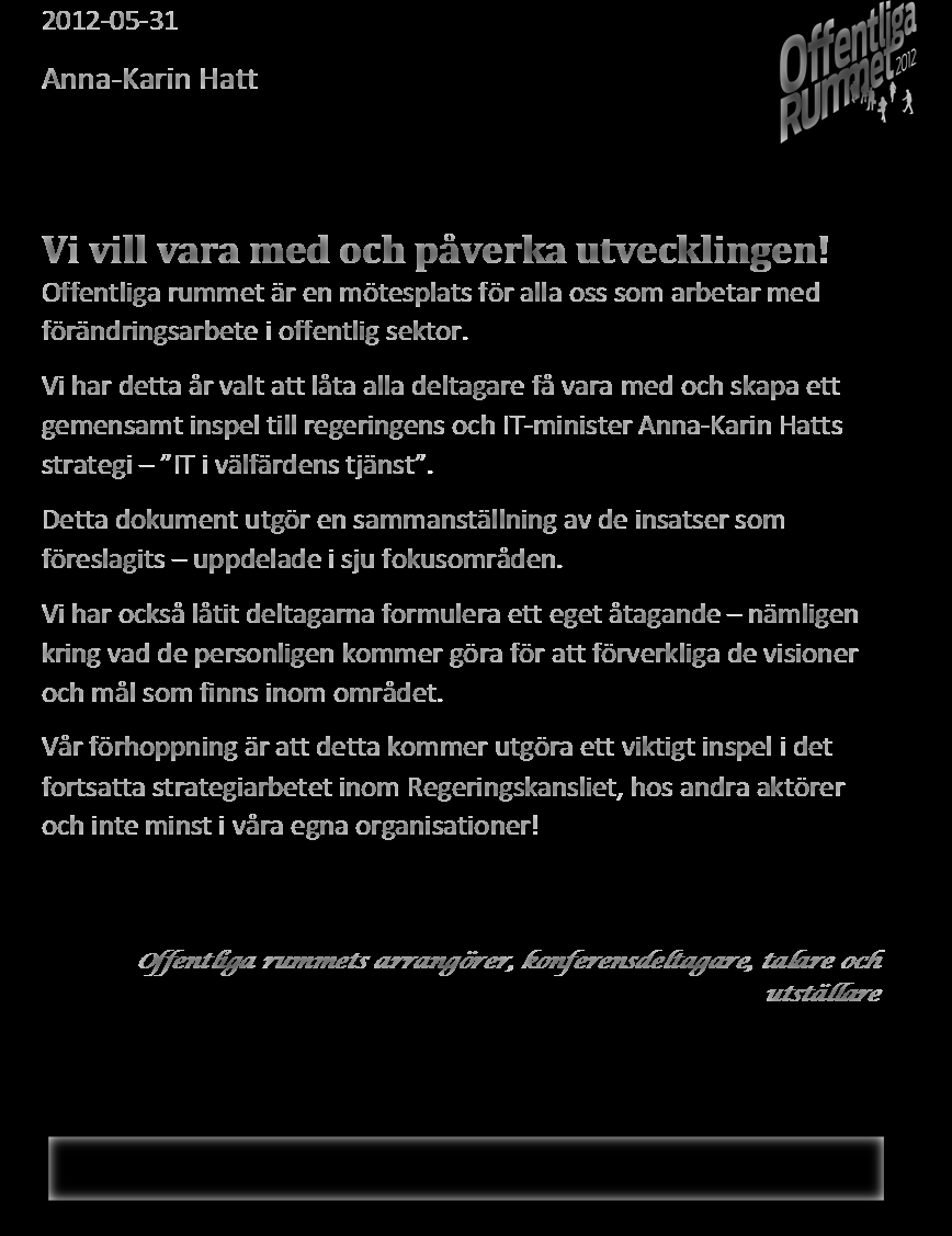 Inledning Offentliga rummet är en mötesplats för alla oss som arbetar med förändringsarbete i offentlig sektor.