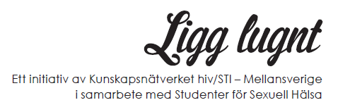 I slutet av april startade kampanjen "Ligg Lugnt" som vänder sig till unga vuxna i åldrarna 20-30 år i Dalarna, Gävleborgs län, Uppsala län, Värmland och Västmanland.