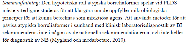 Alternativa metoder 4 Påvisande av atypiska borreliaformer Antibiotika leder inte till utläkning utan får spiroketerna att omvandlas till former som ej påverkas av ab, s k sfäroplaster eller