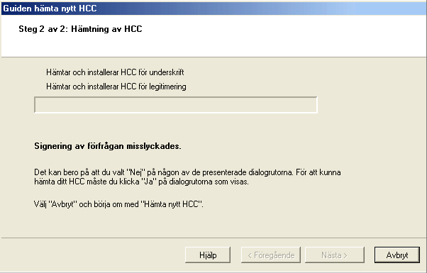 HCC Administration Handbok 14 Klicka på knappen Avbryt och börja sedan om från startsidan genom att markera alternativknappen Hämta nytt HCC.