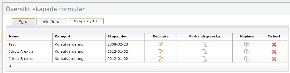 Redigera formulär 1. Gå till Formulär Nu ser du de formulär som du har skapat. De ligger i fliken Egna. När du skapar ett formulär kan du välja att göra det allmänt.