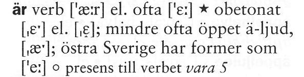 19 5.3.2. Är Presensformen är står som lemma i NSU och Lexin, medan SSNU och SO anger den under infinitivformen vara.