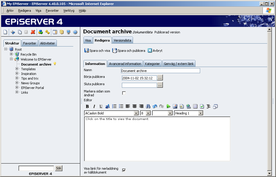 Arbeta med olika sidmallar 95 Dokumentlista Sidmallen Dokumentlista används för att skapa en lista över dokument som publicerats från Microsoft Office.