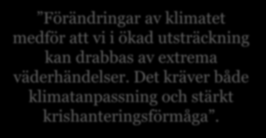 Ur regeringsförklaringen Förändringar av klimatet medför att vi i ökad utsträckning kan