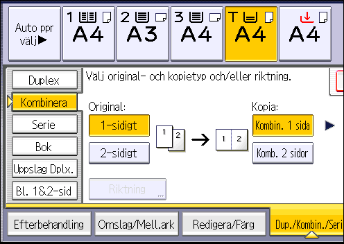 Kombinerad kopiering 3. Välj [1-sidigt] eller [2-sidigt] under [Original:]. 4. Tryck på [Komb. 2 sidor]. 5. Tryck på [Riktning]. 6.