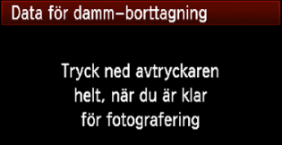 3 Lägga till data för dammborttagningn När det ommer in damm i ameran an det fastna på bildsensorn och ge upphov till fläcar som syns på de bilder som du tar.