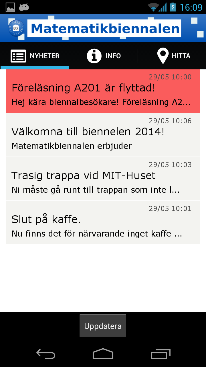 Kapitel 3. Systembeskrivning 3.3. Användargränssnitt Nyheter Den första fliken som visas efter att användaren tryckt på startknappen är nyhetsfliken och där visas alla nyheter i en lista.