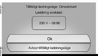 80 Instrument och reglage Så här kan man tillfälligt åsidosätta ett fördröjt laddningsläge och ändra det till omedelbart laddningsläge inifrån bilen: 1.