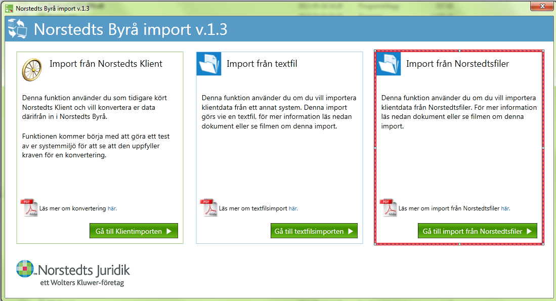 3. Starta importprogrammet OBS! Under konverteringen får ingen arbeta med filer i något av Norstedts Juridiks program. Det gäller även Norstedts Byrå.