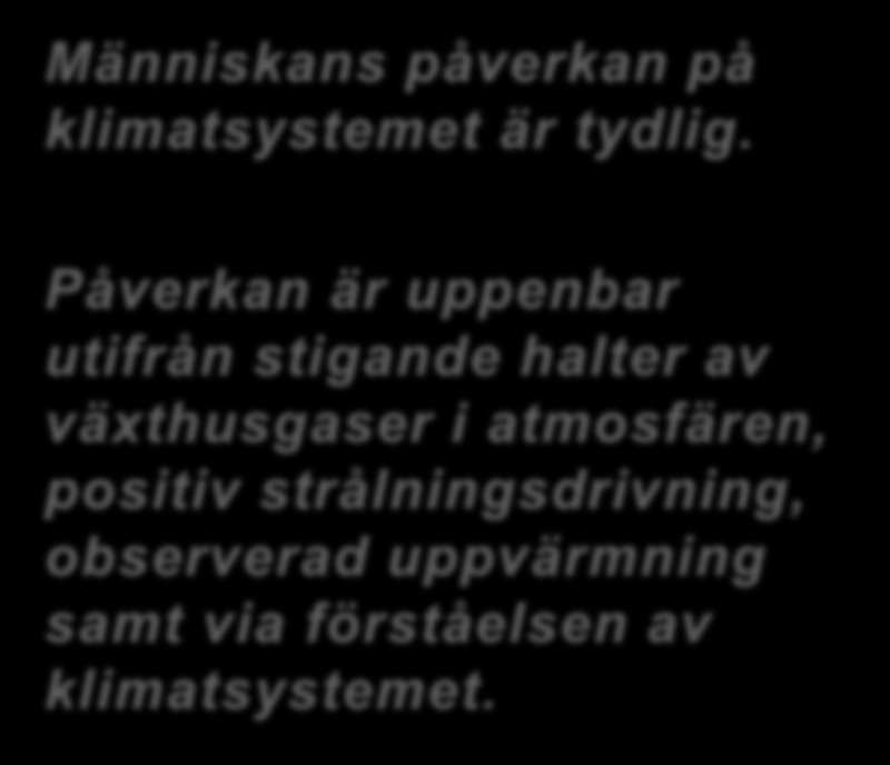 ..och vad står det egentligen i WGI? Människans påverkan på klimatsystemet är tydlig.