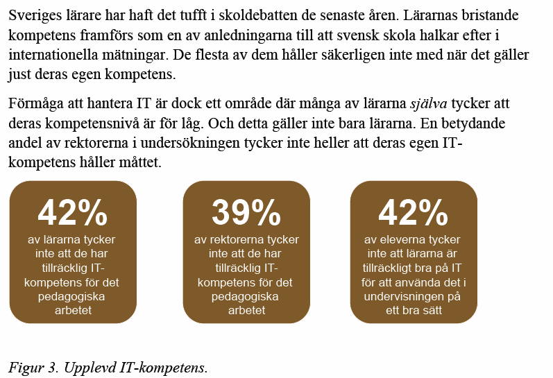 Stort behov av IT kompetens (sid 8) Sveriges lärare har haft det tufft i skoldebatten det senaste året.