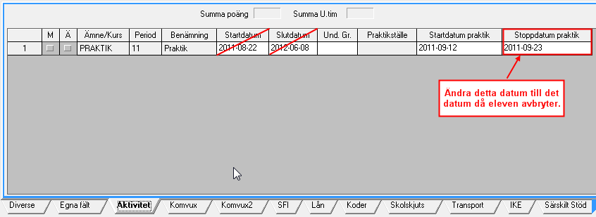 Avbryta en PRAKTIK-aktivitet i förtid (Elevadministratören) När en elev avbryter sin praktikplats i förtid mot den planerade och tilldelade tiden skall inte aktiviteten raderas.