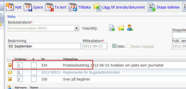 3.2.6 Automatisk omsortering av möteslistan När en mötespost får ändrat ordningsnummer ska hela möteslistan sorteras om när fältet