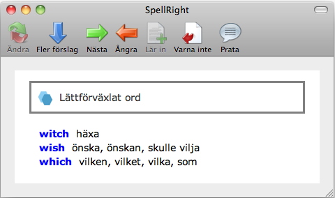 I know witch one it is. Ändra För att välja ett ord, markera det och klicka på knappen Ändra eller dubbelklicka på ordet direkt i fönstret.