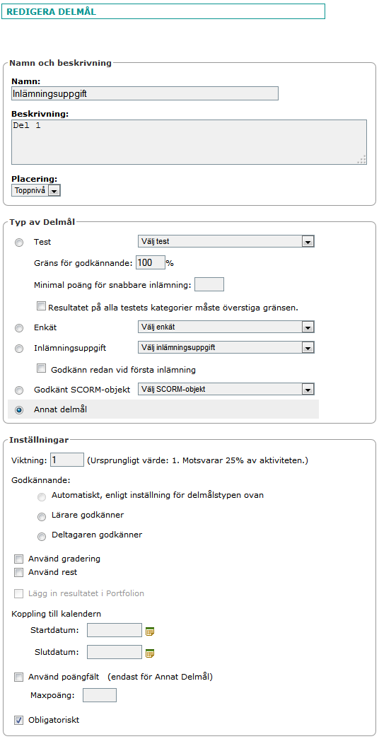 3. Ge målet ett Namn och en Beskrivning och Placering i Toppnivå eller mapp som du skapat. 4. Välj vilka Tester, Inlämningsuppgifter eller Annat delmål du vill skapa delmål för. 5.