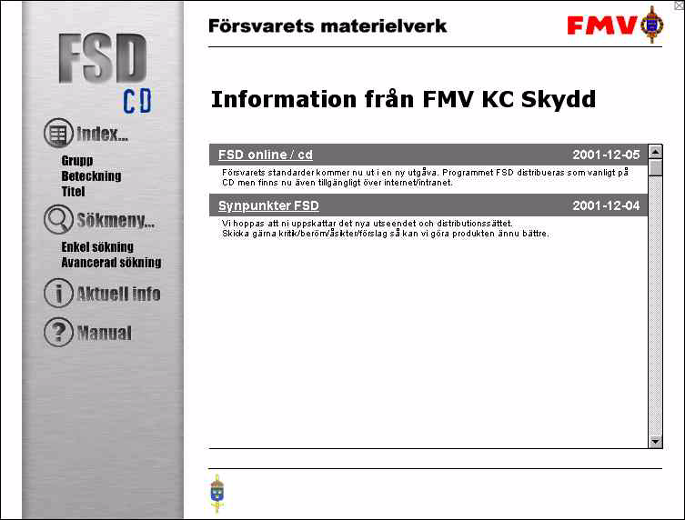 B.3 Navigeringsram/Aktuell info Efter att ha lämnat startmenyn kommer du till en skärmbild där du har fyra länkval i vänstermarginalen (navigeringsram).