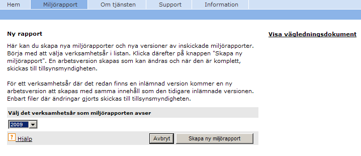 29(70) Skapa/ta bort miljörapport Skapa ny miljörapport Utgå från fliken Miljörapport och klicka på knappen Skapa ny miljörapport.