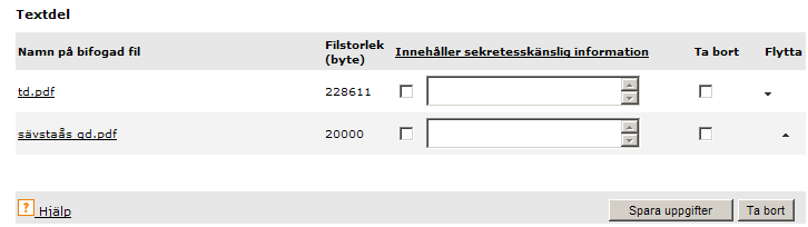 55(70) Ta bort pdf-fil 1. Markera kryssrutan för den fil som ska tas bort. 2. Klicka på Ta bort. Sortera pdf-filer 1. Klicka på pilsymbolerna för att ändra ordningsföljden på textfilerna. 2. Avsluta med att klicka på Spara uppgifter.