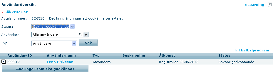 Saknar godkännande Du kan se vilka användare med ändringar på som saknar ett godkännande genom att välja Saknar godkännande i fältet Status i Användaröversikten.