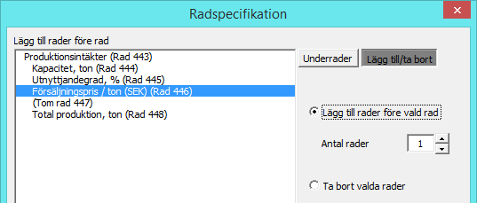 Man kan ändra antalet rader med Modifiera -funktionen. Om man ökar antalet rader, läggs de nya raderna till i slutet av radspecifikationen.