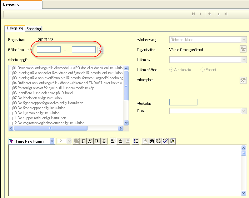 Alla uppgifter är obligatoriska Fyll i datum (from och tom) den period som delegeringen gäller Delegeringen kan gälla max i 1 år Bocka för en eller flera arbetsuppgifter som