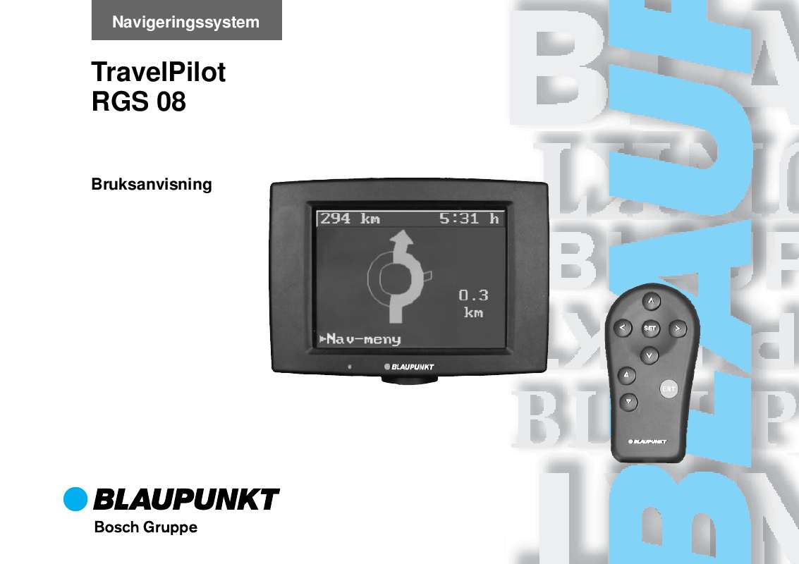 Detaljerade användarinstruktioner finns i bruksanvisningen Instruktionsbok BLAUPUNKT NAVIRECHNER RGS 08 Manual BLAUPUNKT NAVIRECHNER RGS 08 Bruksanvisning