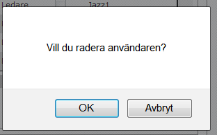 2.2.2 Ta bort användare ledare 1. Klicka på det röda krysset i listan vid sidan om användaren som ska tas bort. 2. Ett meddelande visas på skärmen Vill du radera användaren? 3.