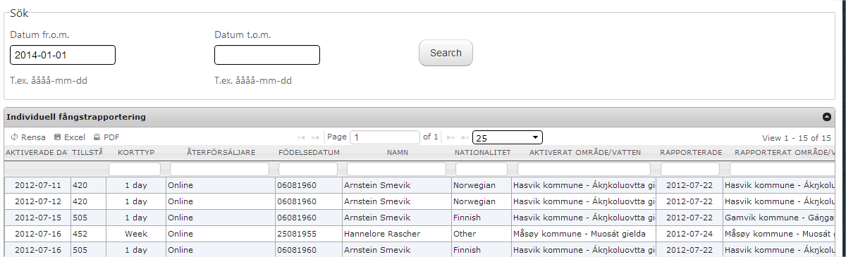 Fiskerapporter Fångstrapport individuell För att minska sökresultatet kan du välja ett Datum fr.o.m. och eller Datum t.o.m. genom att antingen klicka i fältet och välja ett datum i kalendern som visas eller helt enkelt skriva in datum själv.