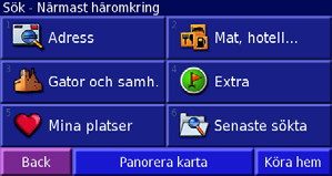 Vart Informationssida Söka efter en adress 1 Tryck på Vart > Adress. 6 Välj adressen vid behov. 7. Tryck på Gå till. Tryck på Gå till när du vill skapa en rutt till platsen.