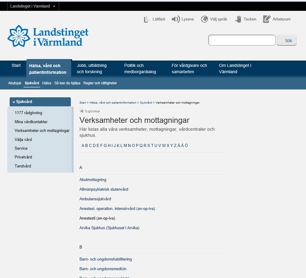 Verksamheter och mottagningar (samt sjukhus och vårdcentraler) listas i en A-Ö-lista under fliken Hälsa, vård och patientinformation och undermenyn Sjukvård.