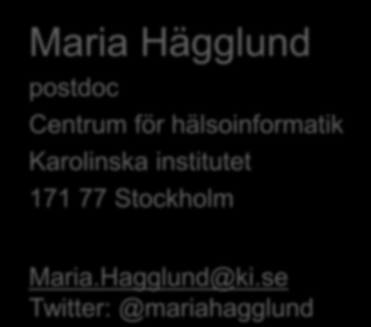 Har NI några frågor Maria Hägglund postdoc Centrum för hälsoinformatik