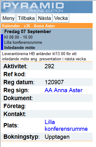 KALENDER Öppnar veckokalendern. AVDELNING Här visas vilken avdelning personen tillhör om sådan registrerats i rutin 721 Personal i Pyramid. SIGNATUR Här visas signaturen.