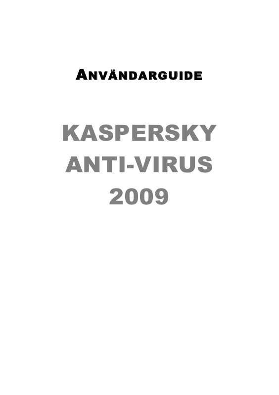Detaljerade användarinstruktioner finns i bruksanvisningen Instruktionsbok KASPERSKY LAB ANTI-VIRUS 2009 Manual KASPERSKY LAB ANTI-VIRUS 2009 Bruksanvisning