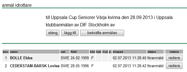 9. Klicka på "Bekräfta anmälan". Du får nu automatiskt ett e-postmeddelande med de fäktare du anmält. 10. Klicka på stäng. Om du är färdig kan du stänga alla fönster.