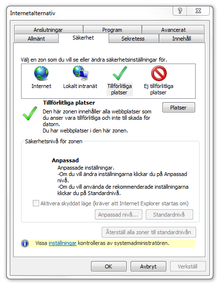 Internet Explorer 8 - tillförlitliga platser Välj fliken Säkerhet och knappen Platser till höger om Tillförlitliga platser.