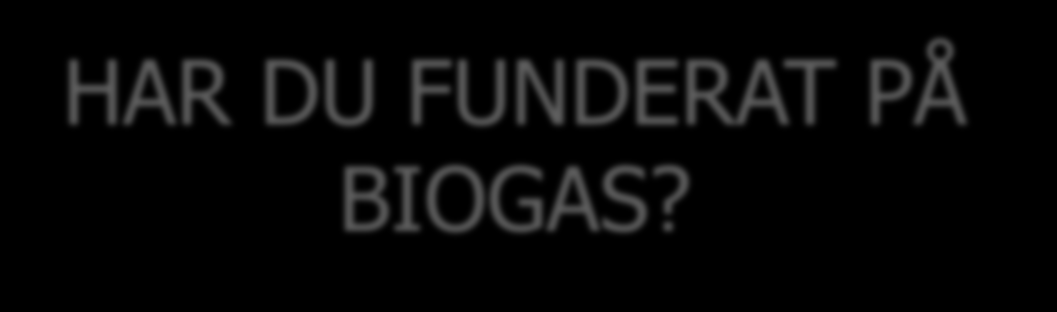 PÅ BIOGAS?