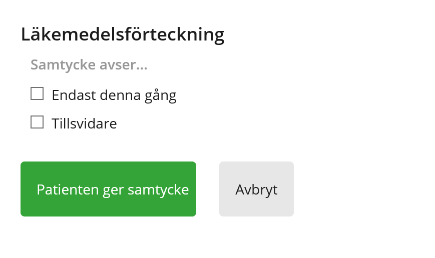 2.4 Samtycke till Läkemedelsförteckningen Samtycke som gäller Läkemedelsförteckningen (uthämtade läkemedel) från ehälsomyndigheten ska registreras om det inte redan är gjort sedan tidigare.