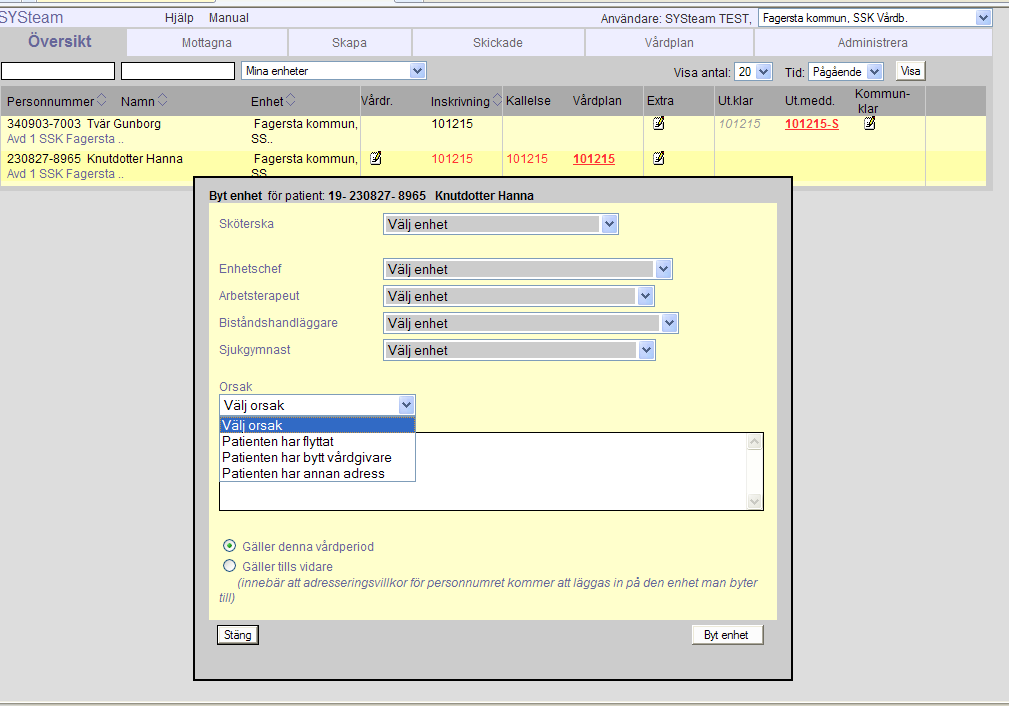 Öppenvård Byte av enhet Om en patients vårdperiod skall hanteras av annan enhet flyttar man hela vårdperioden: Inom öppenvården kan alla användare byta enhet för den egna yrkeskategorin.
