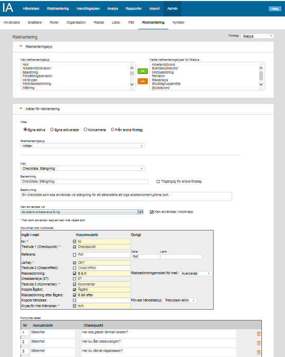 Steg 7 - Riskhantering Klicka på Riskhantering under Admin. Här väljer du vilka riskhanteringstyper ni vill använda och bygger mallar och checklistor för riskhantering.