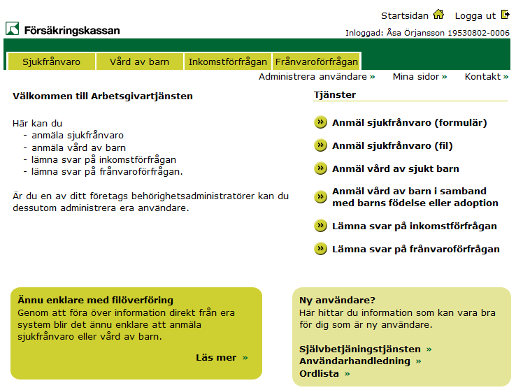 Tjänstens startsida som visas när du loggat in Under Rubriken Tjänster hittar du länkar till de tjänster som finns. I den övre delen av sidan finns även flikar där du hittar de olika tjänsterna.