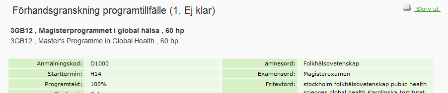 Granska programtillfälle Granska programtillfälle - så här gör du: 1. Bocka i rutan framför programmets benämning och klicka sedan på länken Granska. 2. Ett granskningsfönster visas.