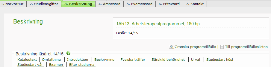 Flikarna NärVarHur och Studieavgifter Fliken NärVarHur ska du endast redigera om programmet ges på distans.