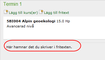 Lägg till kurs(er) För att kunna lägga till kurser till en termin måste man först söka fram dessa. 1. Utgå från den termin där du vill lägga till kurserna, och klicka på länken Lägg till kurs(er).