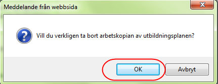 Ta bort utbildningsplan En påbörjad utbildningsplan eller påbörjad revidering går att ta bort. Det går däremot aldrig ta bort en beslutad utbildningsplan.