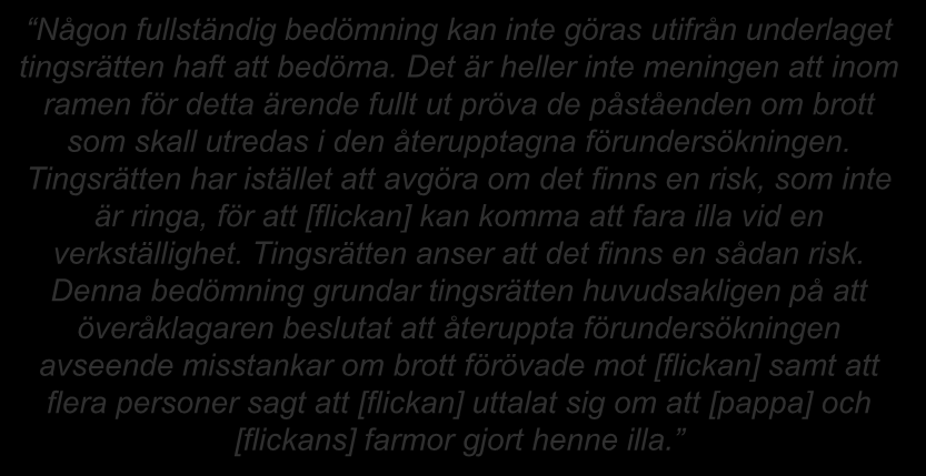 Risk och tidsperspektiv (2) Flicka 4 år. Bor med mamma, umgänge med pappa. Förundersökning återupptagen ang misstankar om faderns sexuella övergrepp.