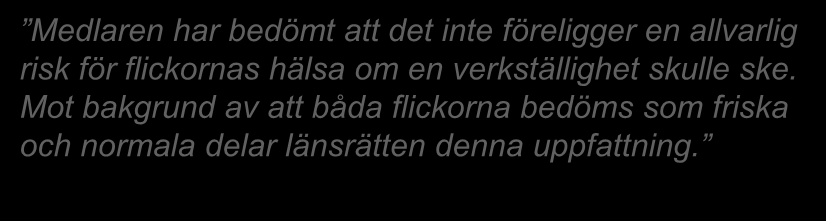 Delaktighet och Skydd (2) Två flickor, 9 och 11 år. Bor med mamma, umgänge varannan helg med pappa. Flickorna säger att pappa har dragit dem i håret, sparkat dem på benen och de känner sig kränkta.