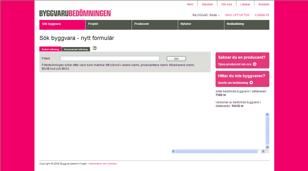 3. Att söka och miljöbedöma byggvaror 3.1 Söka byggvaror Sök varor via Enkel sökning eller Avancerad sökning. Vilka varugrupper som ska miljökontrolleras kan du läsa i kapitel 5.