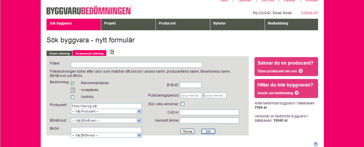 Avancerad sökning Du kan förfina och begränsa sökandet med hjälp av bl a följande parametrar i olika kombinationer: Vara Varugrupper: Bedömning; Producent - BK04 - Rekommenderas - BSAB - Accepteras -