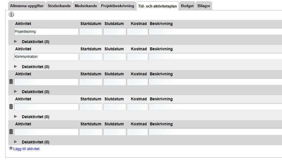 Min ansökan Tid- och aktivitetsplan Klicka Lägg till för att ange en aktivitet.